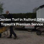 Garden Turf in Rufford: DPM Topsoil’s Premium Service