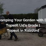 Revamping Your Garden with DPM Topsoil Ltd’s Grade 1 Topsoil in Rainford