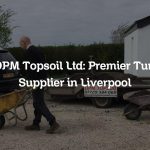 DPM Topsoil Ltd: Premier Turf Supplier in Liverpool