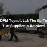 DPM Topsoil Ltd: The Go-To Turf Supplier in Rainford