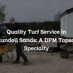 Quality Turf Service in Blundell Sands: A DPM Topsoil Specialty