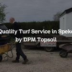 Quality Turf Service in Speke by DPM Topsoil