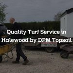 Quality Turf Service in Halewood by DPM Topsoil