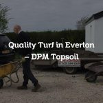 Quality Turf in Everton – DPM Topsoil