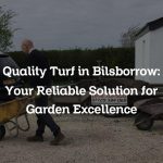 Quality Turf in Bilsborrow: Your Reliable Solution for Garden Excellence