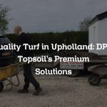 Quality Turf in Upholland: DPM Topsoil’s Premium Solutions