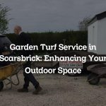 Garden Turf Service in Scarsbrick: Enhancing Your Outdoor Space