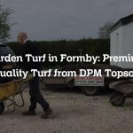 Garden Turf in Formby: Premium Quality Turf from DPM Topsoil