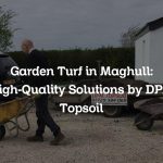 Garden Turf in Maghull: High-Quality Solutions by DPM Topsoil