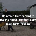 Delivered Garden Turf in Bamber Bridge: Premium Service from DPM Topsoil