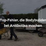 Top-Fehler, die Bodybuilder bei Anabolika machen