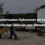 Spiermassa Opbouwen en het Effectief Gebruik van Steroids