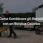 Come Combinare gli Steroidi con un Surplus Calorico
