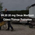 S4 25 25 mg Deus Medical: Cómo Tomar Tabletas