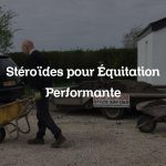 Stéroïdes pour Équitation Performante