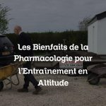 Les Bienfaits de la Pharmacologie pour l’Entraînement en Altitude