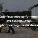 Optimisez votre performance avec la régulation pharmacologique du stress