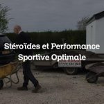 Stéroïdes et Performance Sportive Optimale