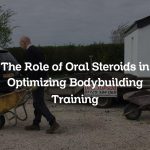 The Role of Oral Steroids in Optimizing Bodybuilding Training