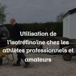 Utilisation de l’isotrétinoïne chez les athlètes professionnels et amateurs