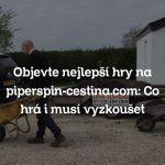 Objevte nejlepší hry na piperspin-cestina.com: Co hráči musí vyzkoušet